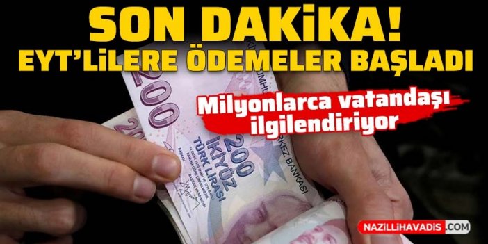 SON DAKİKA! EYT ödemeleri başladı