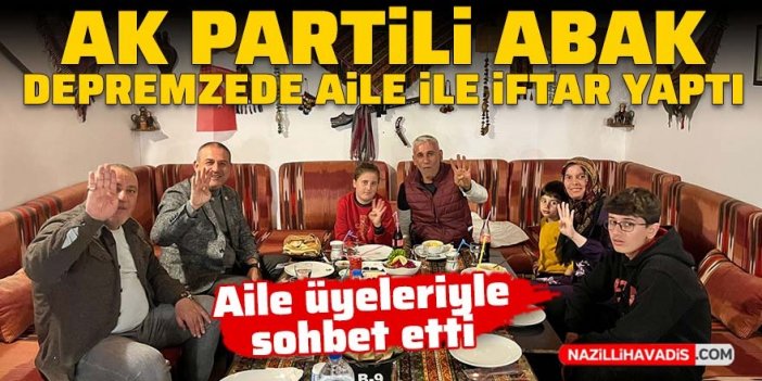 AK Partili Abak, depremzede aile ile iftar yaptı