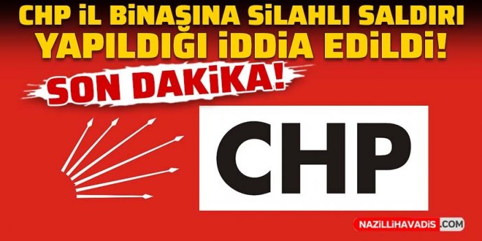 Son Dakika! CHP İstanbul İl Başkanlığına silahlı saldırı iddiası