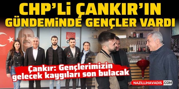 CHP'li Çankır: "Gençlerimizin gelecek kaygısı son bulacak"