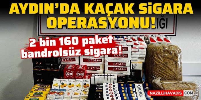 Aydın’da kaçak sigara operasyonu