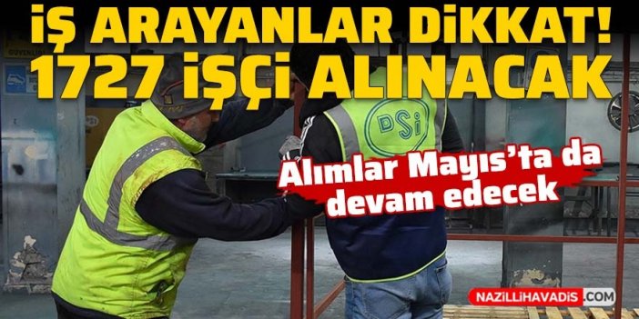 İş arayanlar dikkat! DSİ'ye 1727 işçi alınacak