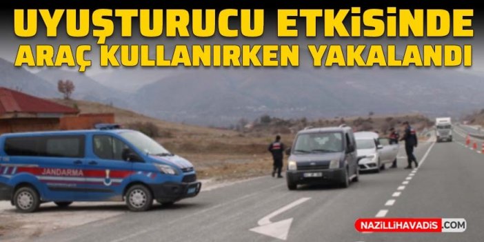 Uyuşturucu madde etkisinde araç kullanırken yakalandı!