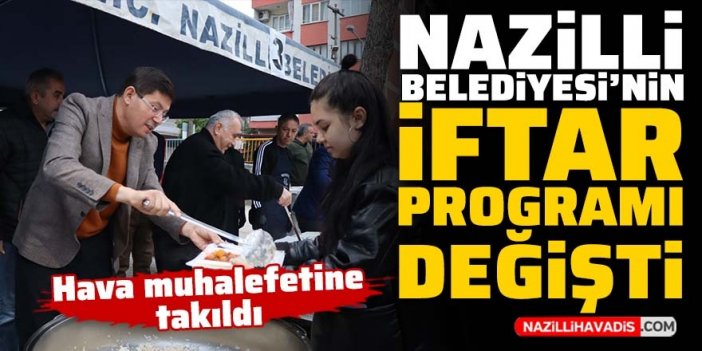 Nazilli Belediyesi’nin iftar programı değişti