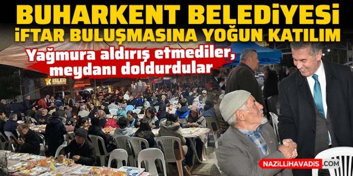 Buharkent Belediyesi İftar Buluşmasına yoğun katılım