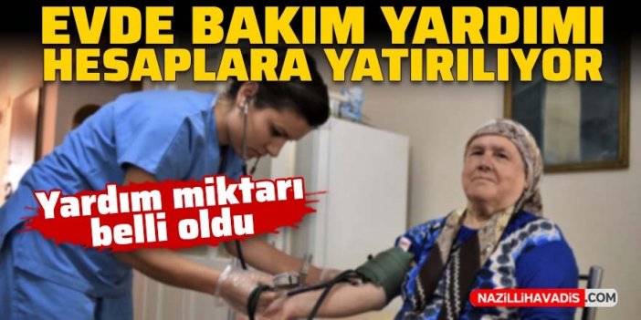 Nisan ayı "Evde Bakım Yardımı" hesaplara yatırılıyor