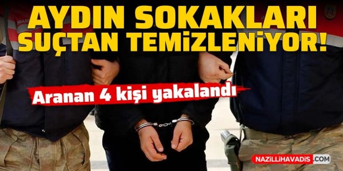 Aydın’da aranan 4 hükümlü yakalandı