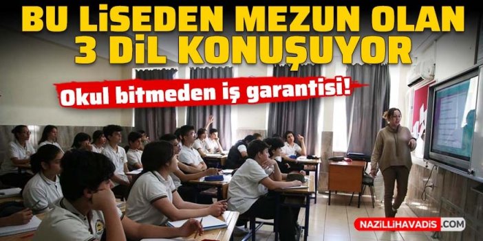 Bu liseden mezun olan 3 dil konuşuyor: Okul bitmeden iş garantisi!