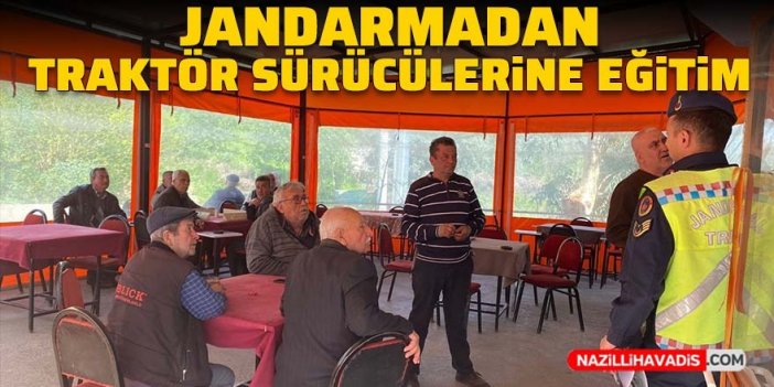 Jandarmadan traktör sürücülerine trafik eğitimi