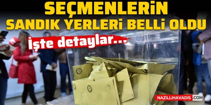 Son Dakika! 14 Mayıs seçimleri için seçmenlerin sandık yerleri belli oldu