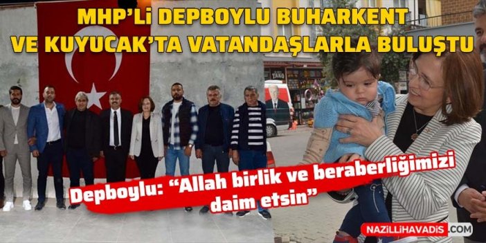 MHP’li Depboylu Buharkent ve Kuyucak’ta vatandaşlarla buluştu