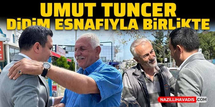 Umut Tuncer, Didim esnafıyla birlikte