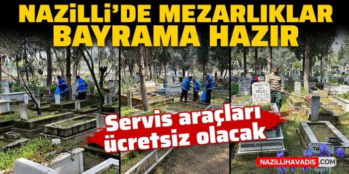 Nazilli'de mezarlıklar bayrama hazır