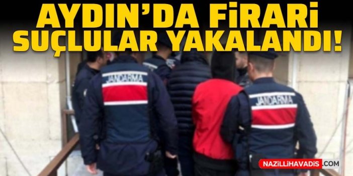 Aydın’da 4 firari hükümlü yakalandı