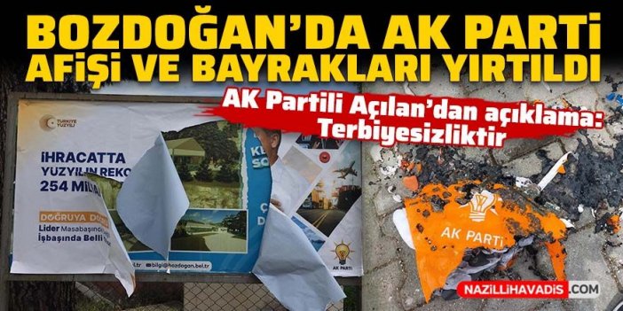 Bozdoğan’da AK Parti afişi ve parti bayrakları yırtıldı