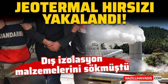 Jeotermal hırsızı yakalandı!