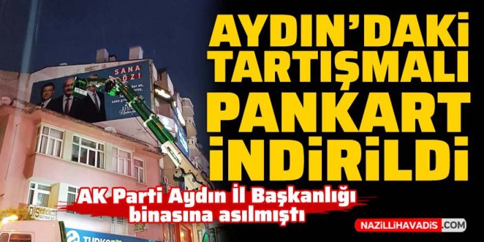 Aydın'da tartışma yaratan Kılıçdaroğlu pankartı indirildi