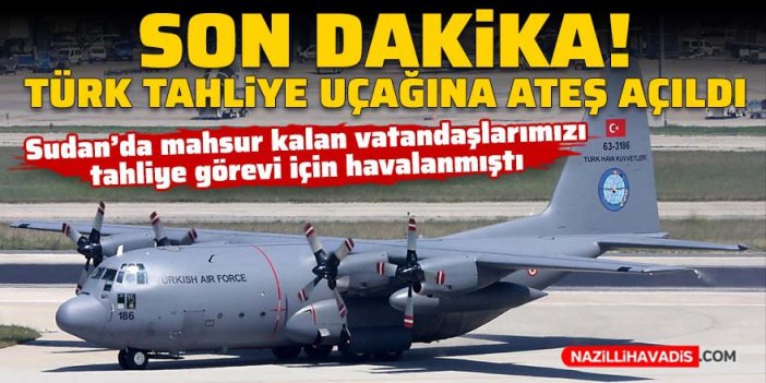 Son Dakika! Türk tahliye uçağına ateş açıldı