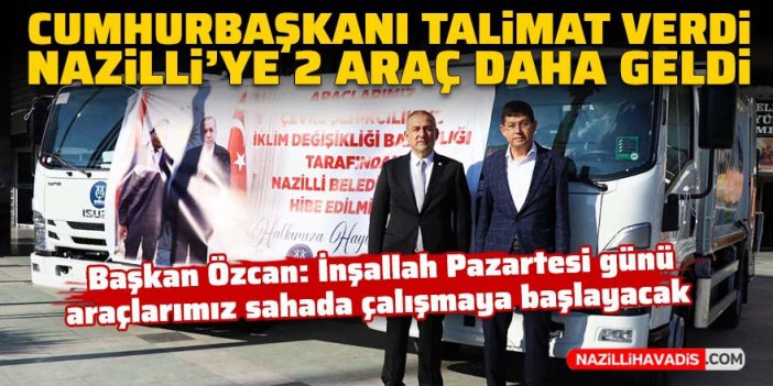 Cumhurbaşkanı Erdoğan'ın talimatıyla Nazilli'ye 2 araç daha geldi