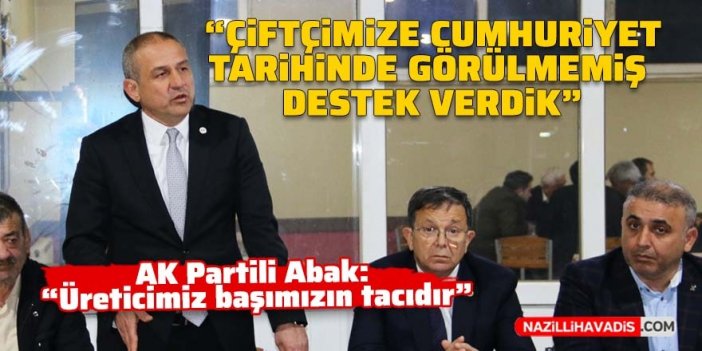 AK Partili Abak: “Çiftçimize Cumhuriyet tarihinde görülmemiş destek verdik”