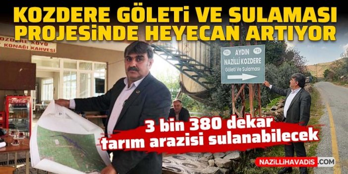 Kozdere Göleti ve Sulaması projesinde heyecan artıyor