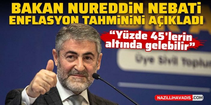 Hazine ve Maliye Bakanı Nebati enflasyon tahminini açıkladı