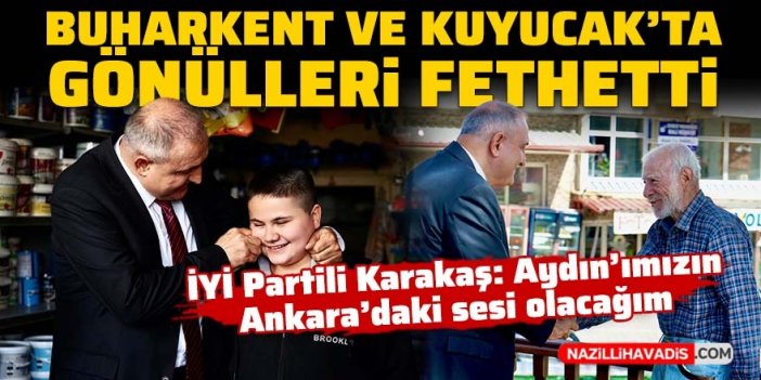 Karakaş, Buharkent ve Kuyucak’ta gönülleri fethetti