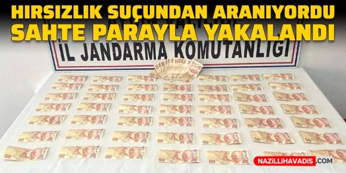 Hırsızlık suçundan aranıyordu, sahte paralarla ele geçirildi