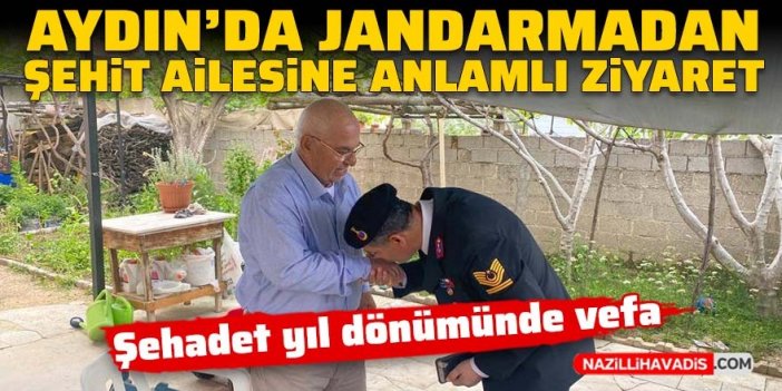 Aydın’da jandarmadan şehit ailesine anlamlı ziyaret