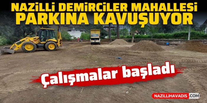 Nazilli Demirciler Mahallesi parkına kavuşuyor