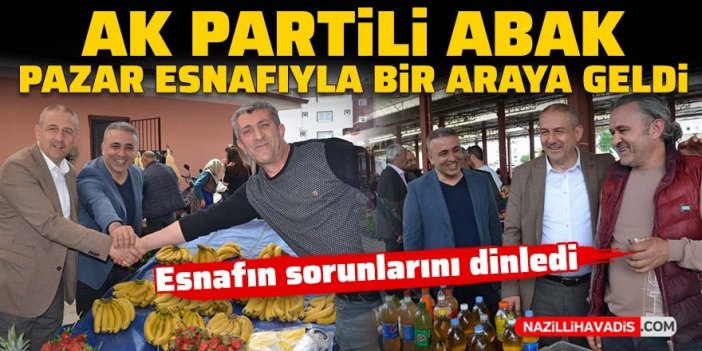 AK Partili ABAK pazar esnafıyla bir araya geldi