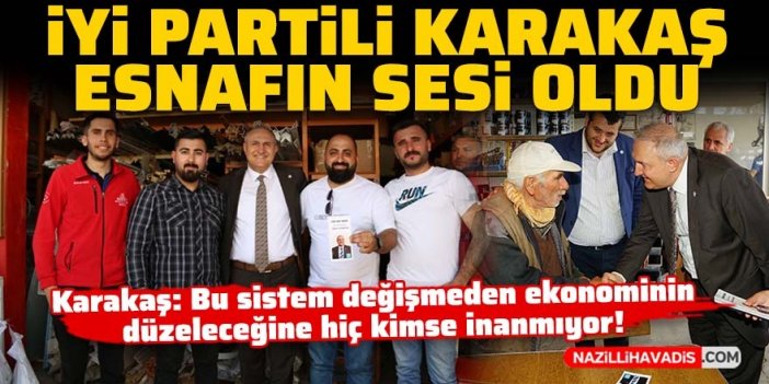 İYİ Partili Karakaş, “Bu sistem değişmeden ekonominin düzeleceğine hiç kimse inanmıyor”