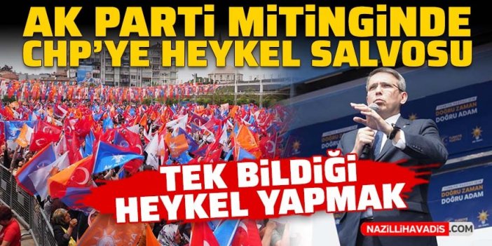 AK Parti Aydın mitinginde CHP’ye heykel salvosu: Tek bildiği heykel yapmak