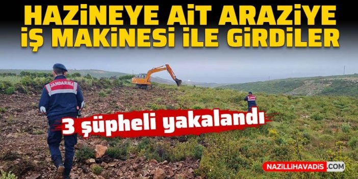 Hazineye ait araziyi kazan 3 şüpheli yakalandı