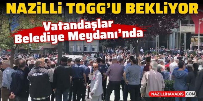 Nazilli TOGG'u bekliyor