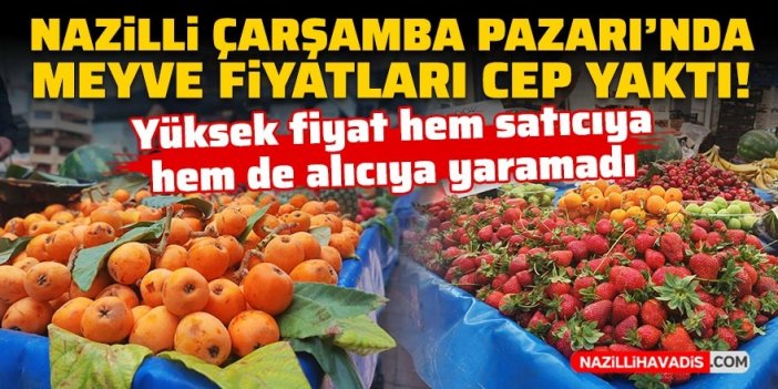 Pazarda meyve fiyatları cep yaktı