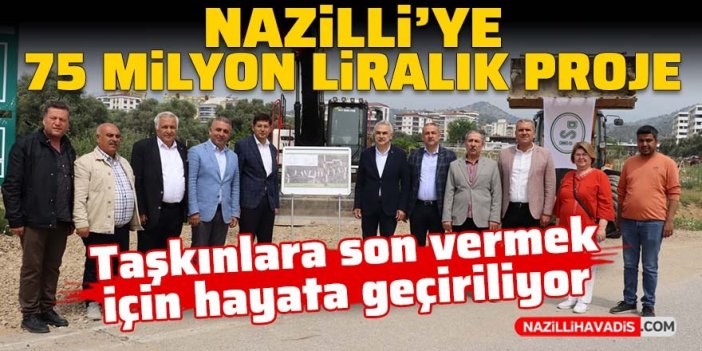 Nazilli'ye 75 milyon liralık proje