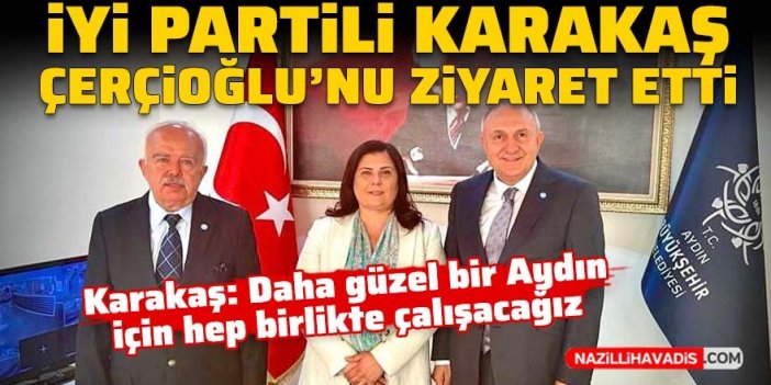 İYİ Partili Karakaş Özlem Çerçioğlu'nu ziyaret etti