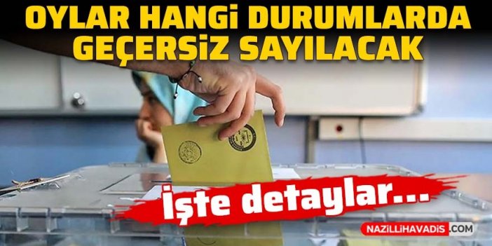 Oylar hangi durumlarda geçersiz sayılacak?