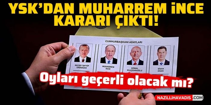 YSK’dan Muharrem İnce kararı çıktı