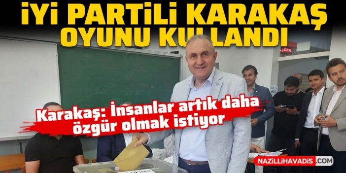 İYİ Partili Karakaş oyunu kullandı