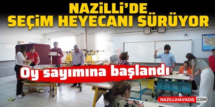 Nazilli’de sandıklar açıldı, oy sayımına başlandı