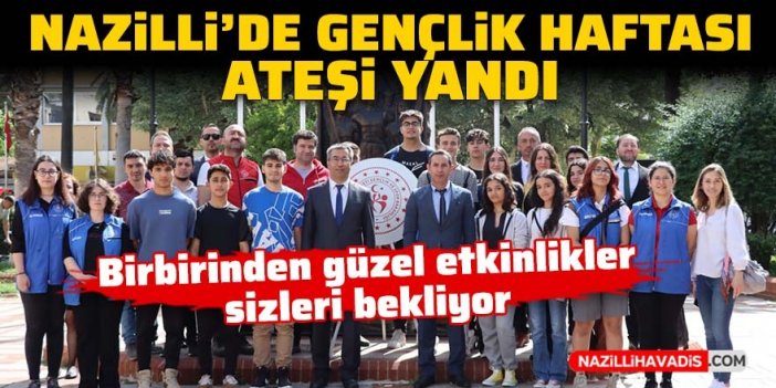 Nazilli’de Gençlik Haftası’nın ateşi yandı