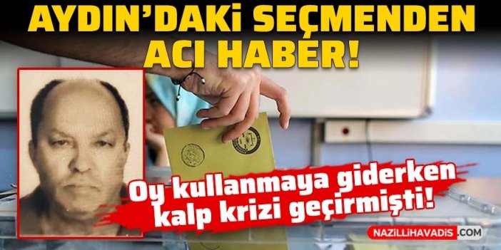 Aydın'daki seçmenden acı haber!