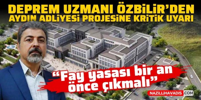 Prof. Dr. Sözbilir'den aktif fay üzerindeki Aydın Adalet Sarayı hakkında açıklama