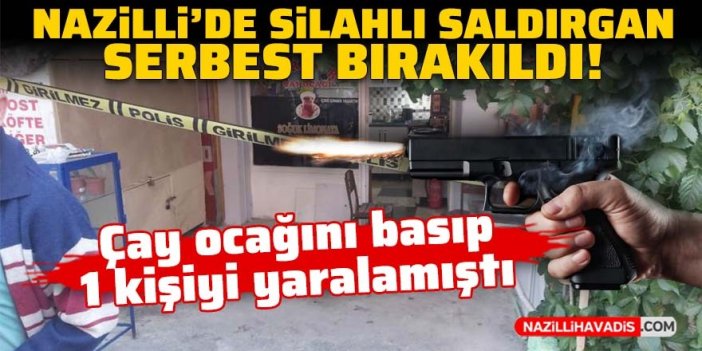 Nazilli’de silahlı saldırgan serbest bırakıldı