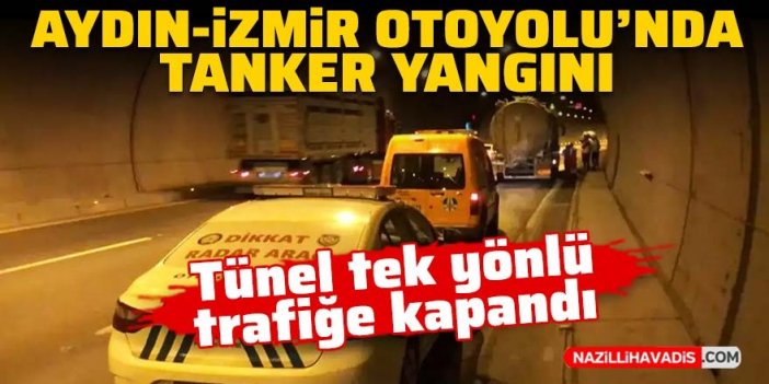 Aydın-İzmir Otoyolu'nda tanker yangını!