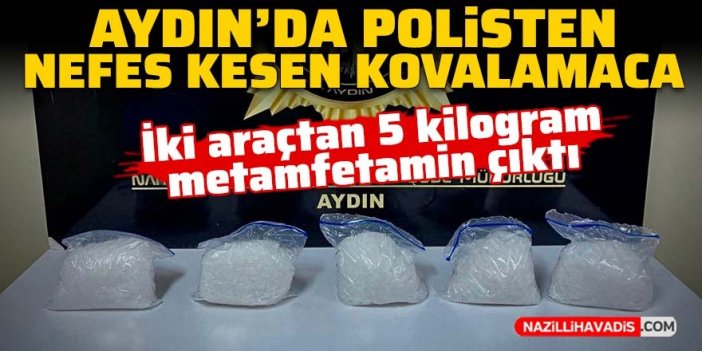 Aydın’da polisten nefes kesen kovalamaca: İki araçtan 5 kilogram metamfetamin çıktı