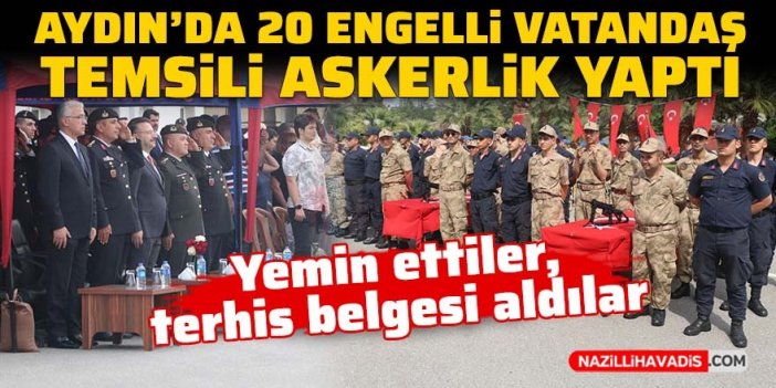 Aydın’da 20 engelli vatandaş, temsili askerlik yaptı