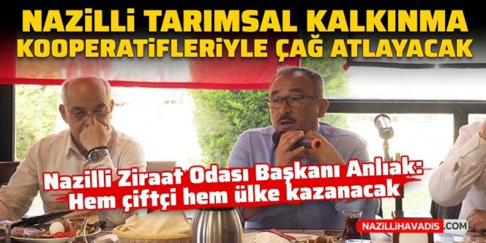 Nazilli tarımsal kalkınma kooperatifleriyle çağ atlayacak